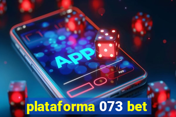 plataforma 073 bet